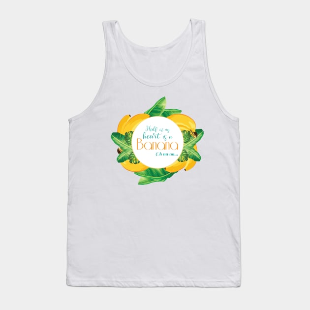 Half of my heart is a banana oh na na Tank Top by AnnSaltyPaw